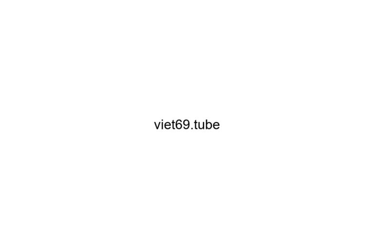 viet69 tube