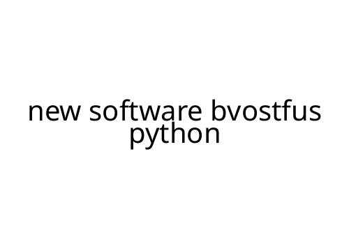 new software bvostfus python