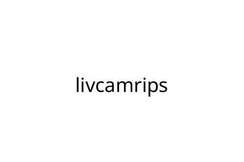 livcamrips