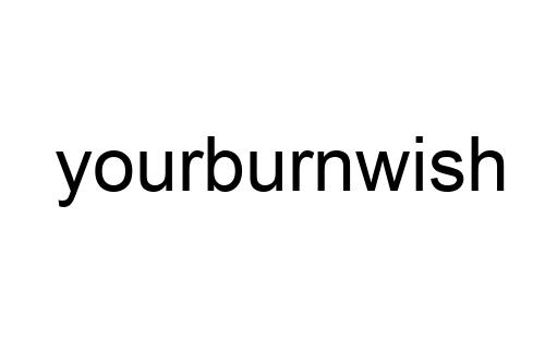 yourburnwish