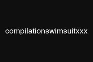 compilationswimsuitxxx
