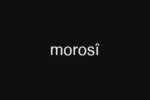 morosî