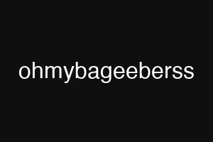 ohmybageeberss