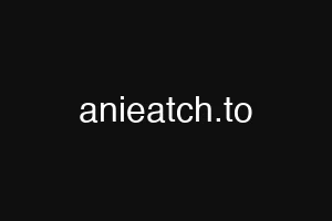 anieatch.to