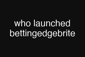 who launched bettingedgebrite