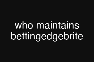 who maintains bettingedgebrite
